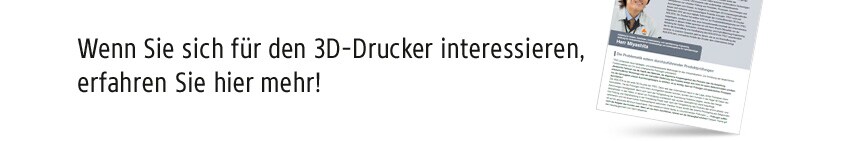 Wenn Sie sich für den 3D-Drucker interessieren, erfahren Sie hier mehr!