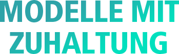 MODELLE MIT ZUHALTUNG
