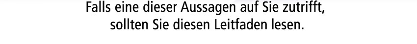 Falls eine dieser Aussagen auf Sie zutrifft, sollten Sie diesen Leitfaden lesen.