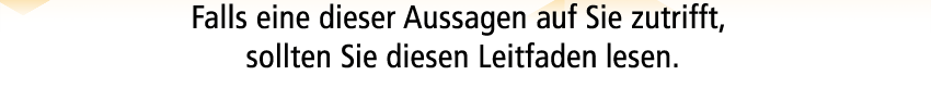 Falls eine dieser Aussagen auf Sie zutrifft, sollten Sie diesen Leitfaden lesen.