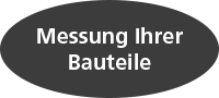 Messung Ihrer Bauteile