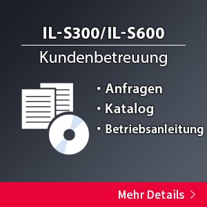 IL-S300/IL-S600 Kundenbetreuung｜Anfragen, Katalog, Betriebsanleitung [Mehr Details]
