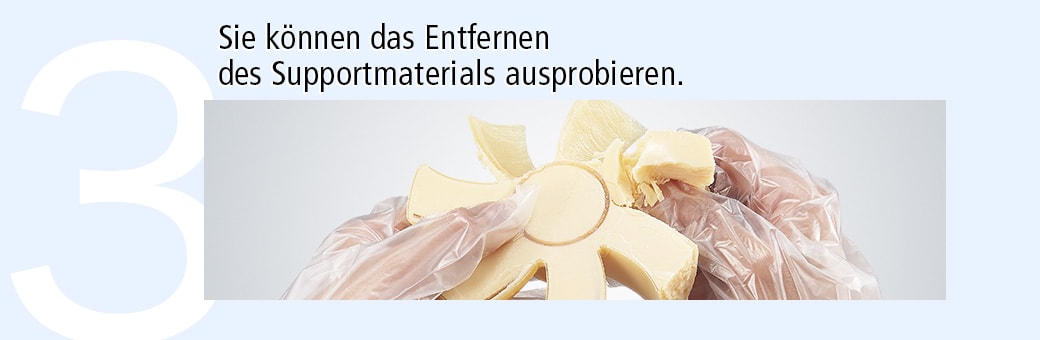 Sie können das Entfernen des Supportmaterials ausprobieren. 