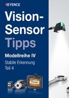 Vision-Sensor Tipps Modellreihe IV Stabile Erkennung Vol.4