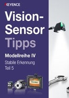 Vision-Sensor Tipps Modellreihe IV Stabile Erkennung Vol.5