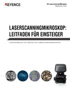 Modellreihe VK-X LASERSCANNINGMIKROSKOP: LEITFADEN FÜR EINSTEIGER