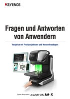 Modellreihe IM-X Fragen und Antworten von Anwendern [Vergleich mit Profilprojektoren und Messmikroskopen]