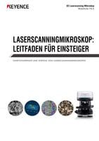 Modellreihe VK-X LASERSCANNINGMIKROSKOP: LEITFADEN FÜR EINSTEIGER
