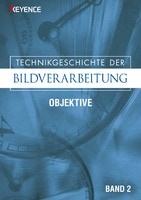 Technikgeschichte Der Bildverarbeitung Band 2 [Objektive]